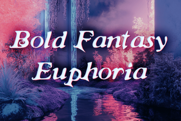 Bold Fantasy Euphoria: A Typeface for Designers Who Need Impact and Atmosphere